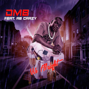 ดาวน์โหลดและฟังเพลง We Alright (feat. AB Crazy & DJ Galid) พร้อมเนื้อเพลงจาก dMb