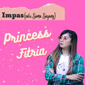 ดาวน์โหลดและฟังเพลง Impas (Satu Sama Sayang) พร้อมเนื้อเพลงจาก Princess Fitria