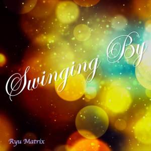 Album Swinging By from Ryu Matrix