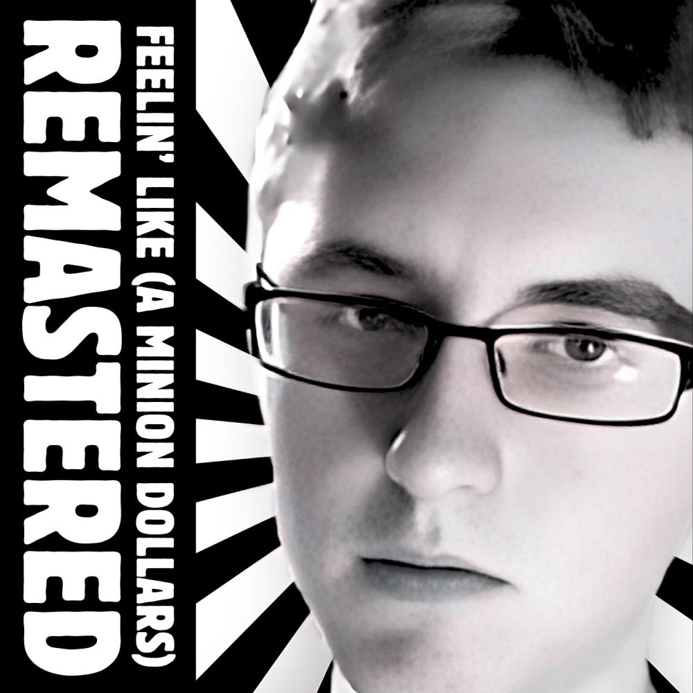 Feelin' Like (A Minion Dollars) (feat. Bronze) (Remastered)