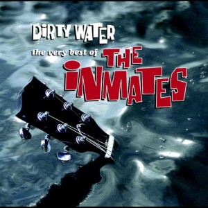 อัลบัม Dirty Water - The Very Best Of The Inmates ศิลปิน The Inmates