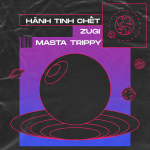 收聽Masta Trippy的Hành Tinh Chết (Beat)歌詞歌曲