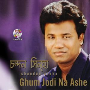 Dengarkan Ghum Jodi Na Ashe lagu dari Chandan Sinha dengan lirik