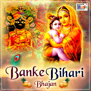 Listen to Banke Bihari Bhajan song with lyrics from Sachin Chauhan