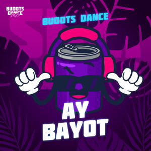 收聽Budots Dance的Ay Bayot歌詞歌曲
