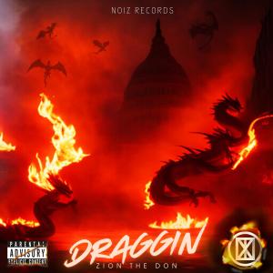 ดาวน์โหลดและฟังเพลง Draggin (Explicit) พร้อมเนื้อเพลงจาก Zion The Don
