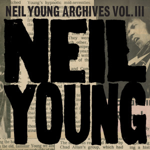 Neil Young With Crazy Horse的專輯Neil Young Archives Vol. III Takes