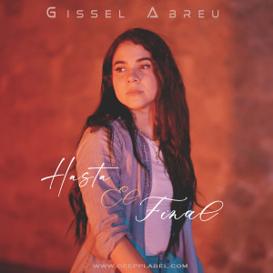 ดาวน์โหลดและฟังเพลง Hasta el final พร้อมเนื้อเพลงจาก Gissel Abreu