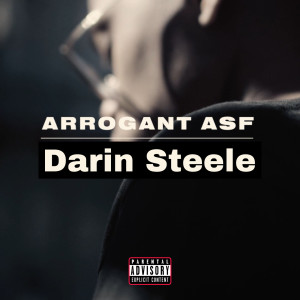 Listen to Arrogant Asf (Explicit) song with lyrics from Darin Steele