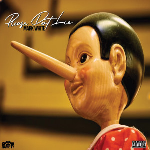 Listen to Please Don’t Lie (Explicit) song with lyrics from Mark White