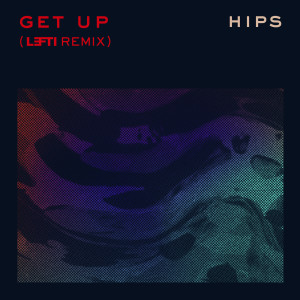 Album Get up (Remix) [feat. Lefti] from Hips