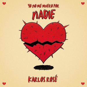 Karlos Rosé的專輯Yo No Me Muero Por Nadie