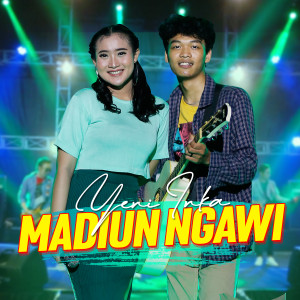 Dengarkan Madiun Ngawi lagu dari Yeni Inka dengan lirik