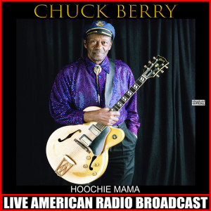 ดาวน์โหลดและฟังเพลง Hoochie Coochie Man (Live) พร้อมเนื้อเพลงจาก Chuck Berry