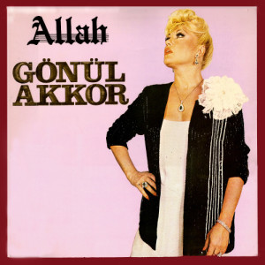 ดาวน์โหลดและฟังเพลง Allah พร้อมเนื้อเพลงจาก Gonul Akkor