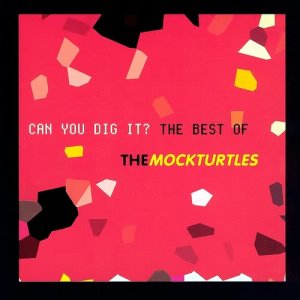 ดาวน์โหลดและฟังเพลง Can You Dig It? (Fatboy Slim & Simon Thornton 2003 Remix) พร้อมเนื้อเพลงจาก The Mock Turtles