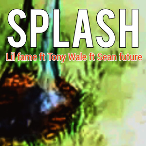 ดาวน์โหลดและฟังเพลง Splash พร้อมเนื้อเพลงจาก Lil Fame