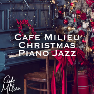 Album Cafe Milieu Christmas Piano Jazz oleh Christmas Jazz Band