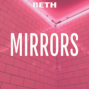 ดาวน์โหลดและฟังเพลง Mirrors (Acoustic) พร้อมเนื้อเพลงจาก Beth