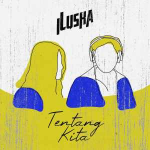 ดาวน์โหลดและฟังเพลง Tentang Kita พร้อมเนื้อเพลงจาก ILUSKA