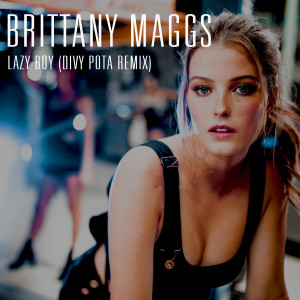 ดาวน์โหลดและฟังเพลง Lazy Boy (Divy Pota Remix) (Explicit) (Divy Pota Remix|Explicit) พร้อมเนื้อเพลงจาก Brittany Maggs