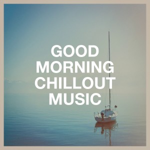 Album Good Morning Chillout Music oleh Giacomo Bondi