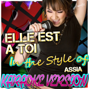 Ameritz - Karaoke的專輯Elle Est a Toi (In the Style of Assia) [Karaoke Version]