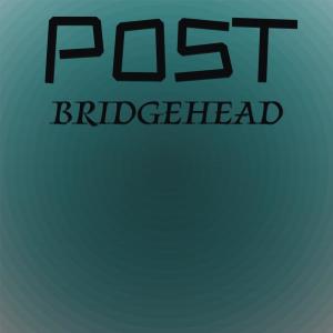 Post Bridgehead dari Various