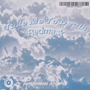 Album Take Me To Death from 我每天早起然後開始尖叫