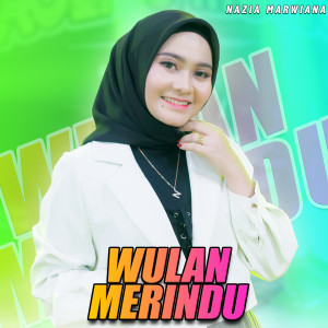 Dengarkan lagu Wulan Merindu nyanyian Nazia Marwiana dengan lirik