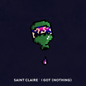 Dengarkan lagu I Got (Nothing) nyanyian Saint Claire dengan lirik