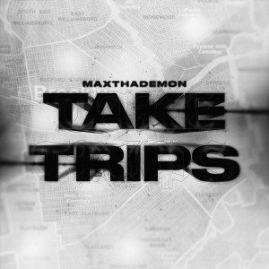 MaxThaDemon的專輯Take Trips (Explicit)