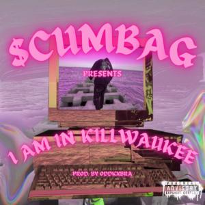 收听$cumbag的1 AM IN KILLWAUKEE (Explicit)歌词歌曲