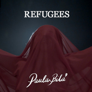 ดาวน์โหลดและฟังเพลง Refugees พร้อมเนื้อเพลงจาก Paula Bilá