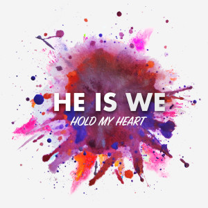 อัลบัม Hold My Heart ศิลปิน He Is We