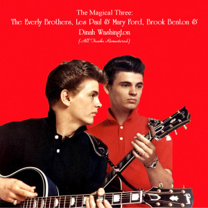 Album The Magical Three: The Everly Brothers, Les Paul & Mary Ford, Brook Benton & Dinah Washington (Remastered 2022) from The Everly Brothers