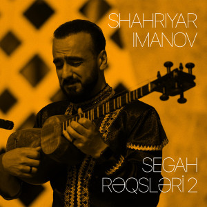 Album Segah Rəqsləri 2 from Shahriyar Imanov