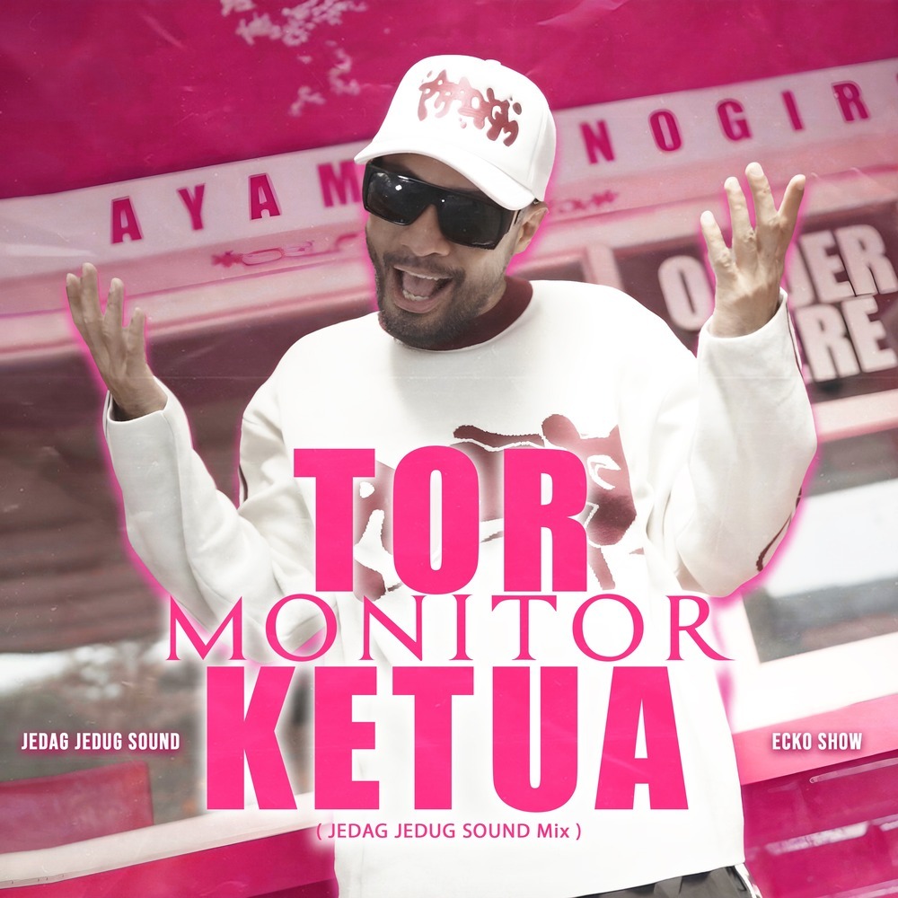 Tor Monitor Ketua (JEDAG JEDUG SOUND Mix)