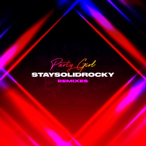 收聽StaySolidRocky的Party Girl (VIZE Remix)歌詞歌曲