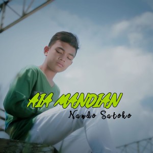 Dengarkan Aia Mandian lagu dari Nando Satoko dengan lirik
