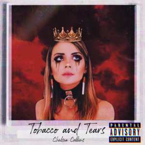 收聽Chelsea Collins的Tobacco and Tears (Explicit)歌詞歌曲