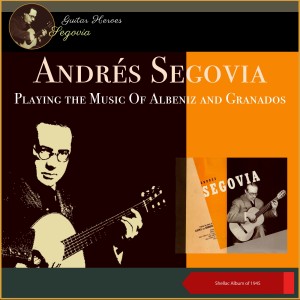 安德烈斯·塞戈維亞的專輯Playing The Music Of Albeniz And Granados (Shellac Album of 1945)