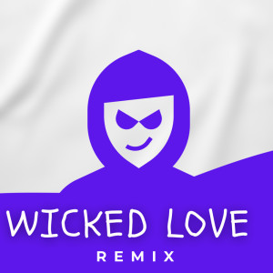 WICKED LOVE (Remix) dari Dj Mofak