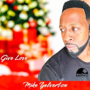 收聽Mike Yelverton的Give Love (Accapella)歌詞歌曲