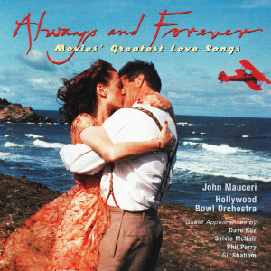 John Mauceri的專輯Always & Forever: Movies' Greatest Love Songs (John Mauceri – The Sound of Hollywood Vol. 13)