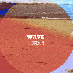 ดาวน์โหลดและฟังเพลง Wave (Explicit) พร้อมเนื้อเพลงจาก Horizon