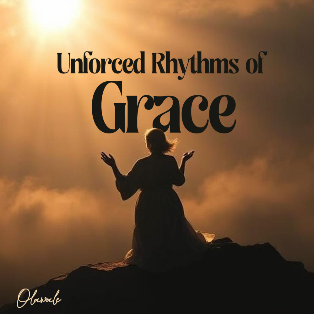 Unforced Rhythms of Grace