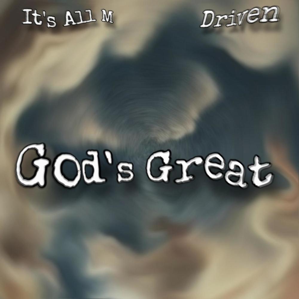 God's Great (feat. Driven)
