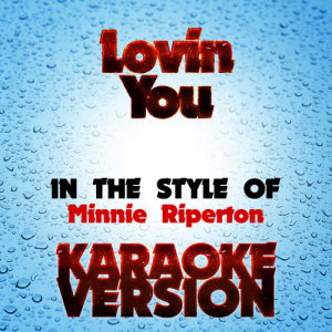 收聽Karaoke - Ameritz的Lovin You (In the Style of Minnie Riperton) [Karaoke Version] (Karaoke Version)歌詞歌曲