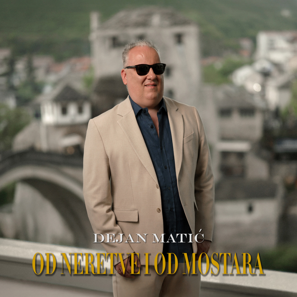 Od Neretve i od Mostara
